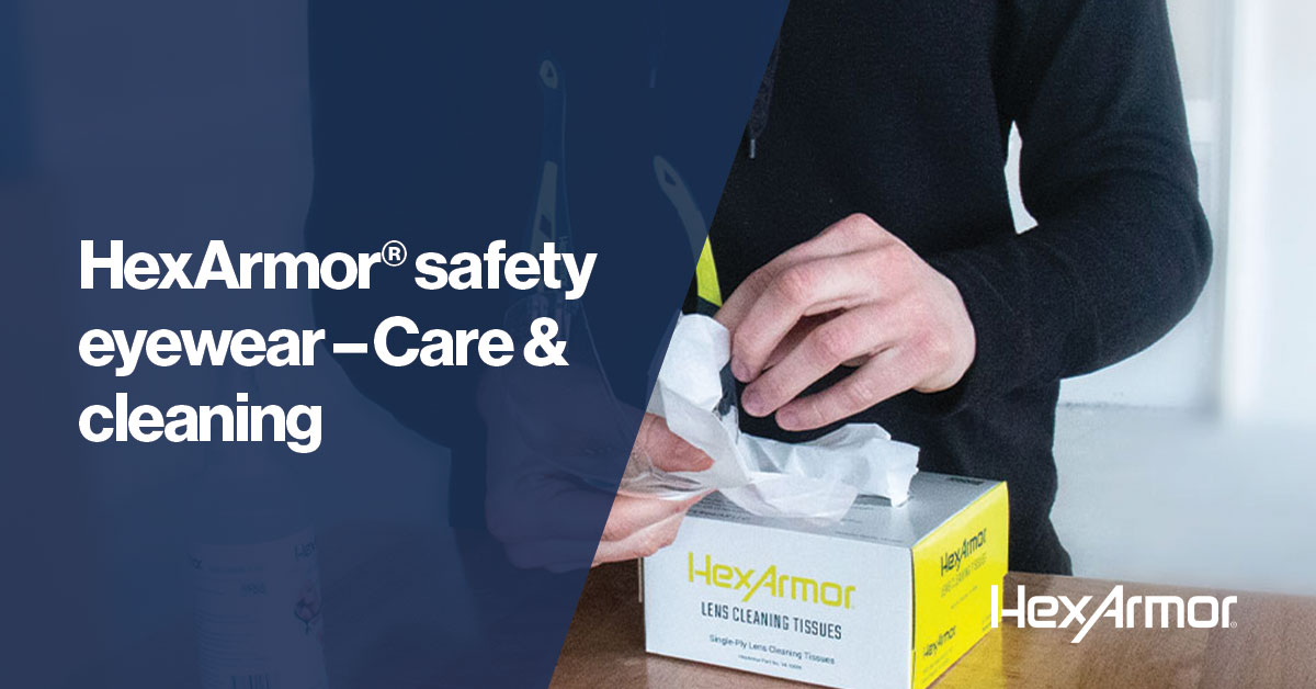 HexArmor safety eyewear – Care & cleaning